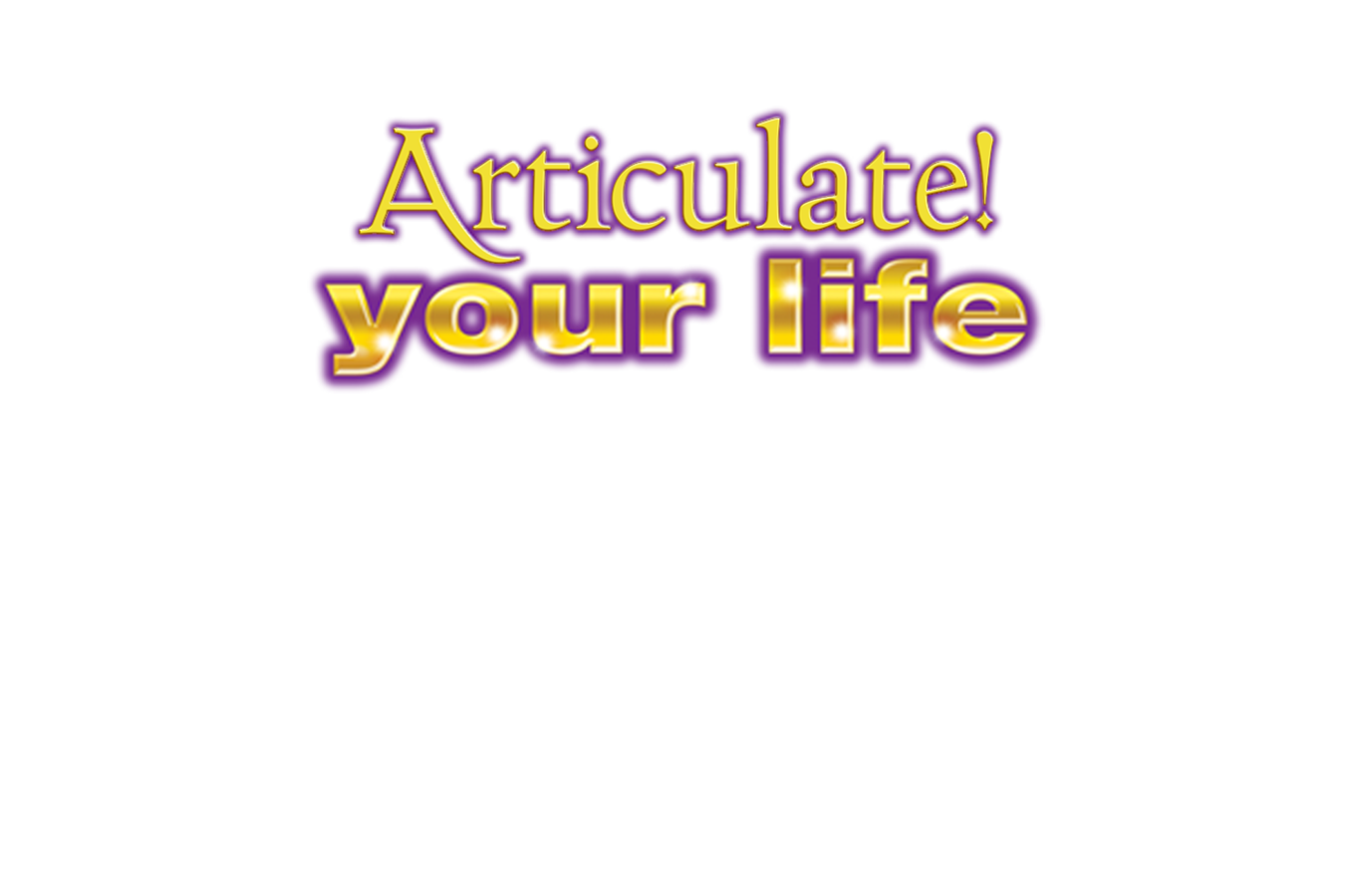 Articulate! Your Life
